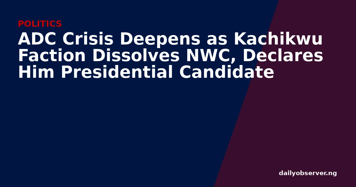 ADC Crisis Deepens as Kachikwu Faction Dissolves NWC, Declares Him Presidential Candidate