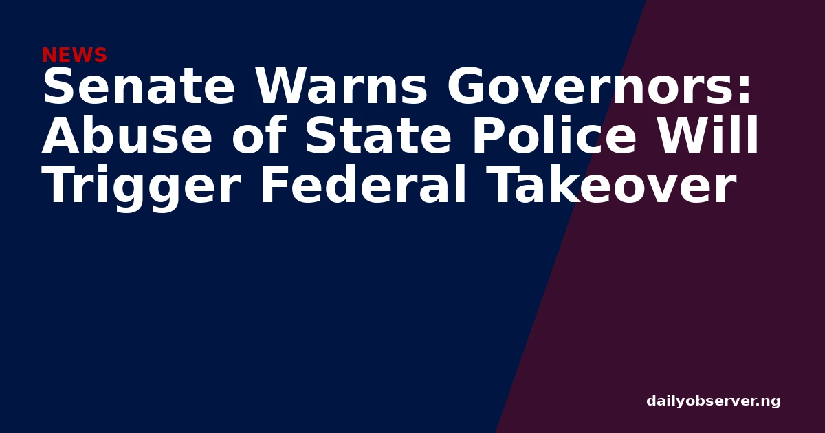 Senate Warns Governors: Abuse of State Police Will Trigger Federal Takeover