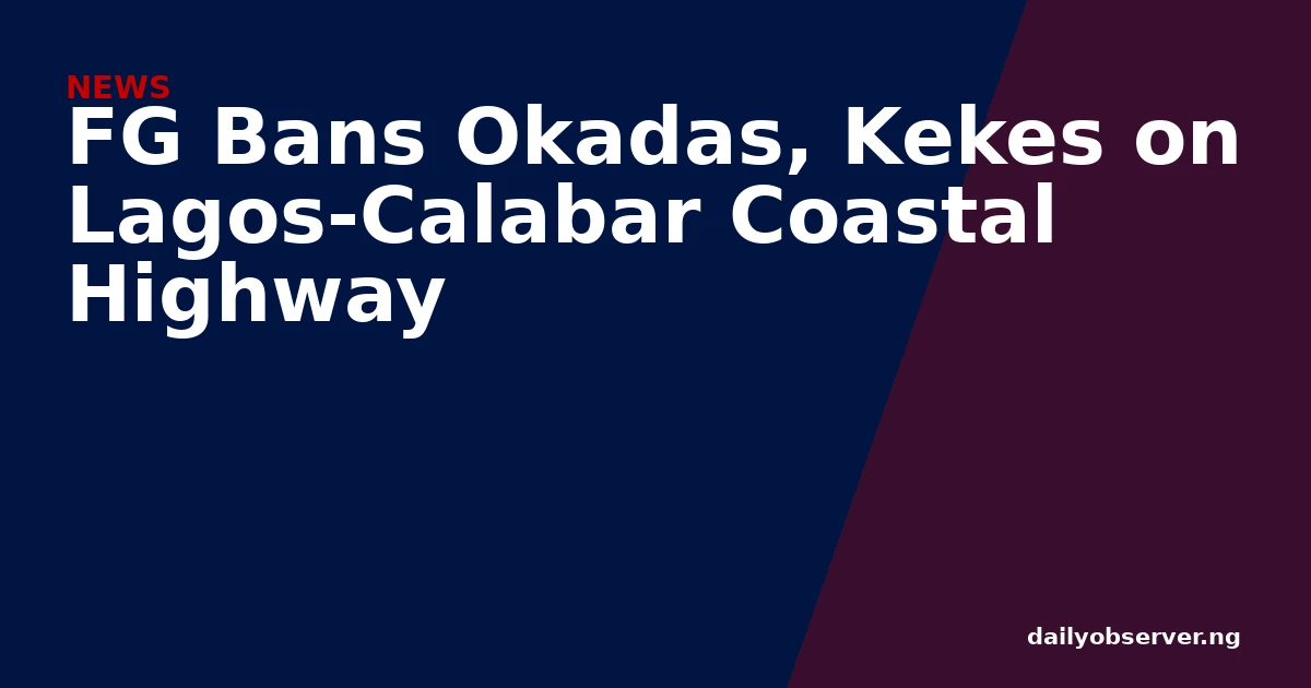 FG Bans Okadas, Kekes on Lagos-Calabar Coastal Highway