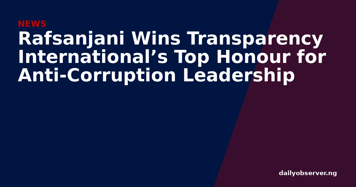Rafsanjani Wins Transparency International’s Top Honour for Anti-Corruption Leadership