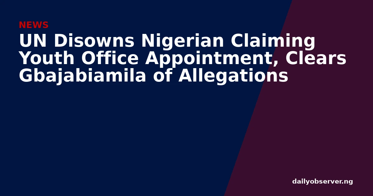 UN Disowns Nigerian Claiming Youth Office Appointment, Clears Gbajabiamila of Allegations